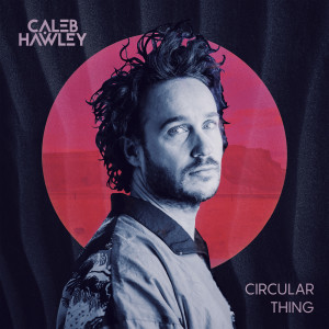Album Circular Thing (Explicit) from Caleb Hawley