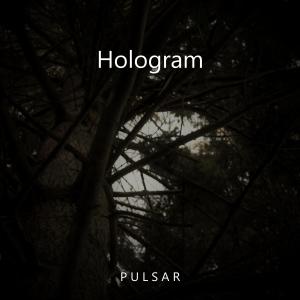 Listen to Hologram song with lyrics from Pulsar