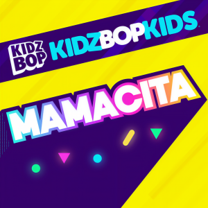 收聽Kidz Bop Kids的MAMACITA歌詞歌曲