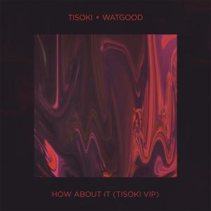 Listen to How About It(Tisoki VIP) song with lyrics from Tisoki