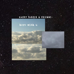 收听Harry Parker And Friends的Here with U歌词歌曲