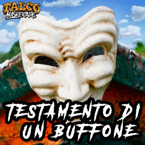 Testamento di un buffone (Talco Maskerade Version)