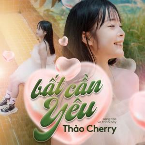 ดาวน์โหลดและฟังเพลง Bất Cần Yêu พร้อมเนื้อเพลงจาก Thảo Cherry