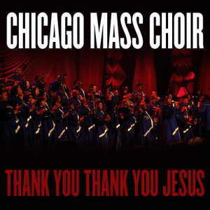 收聽Chicago Mass Choir的Thank You, Thank You Jesus歌詞歌曲