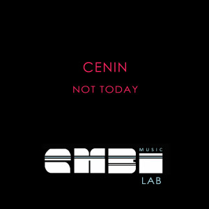 收聽CENIN的Not Today歌詞歌曲