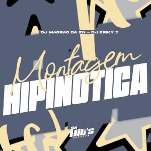 Listen to Montagem Hipinotica (Explicit) song with lyrics from DJ MAGRÃO DA ZN