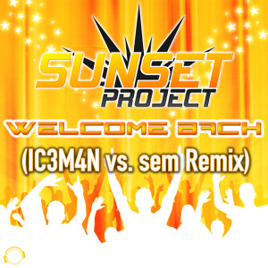 Listen to Welcome Back (IC3M4N vs. sem Remix Edit) song with lyrics from Sunset Project