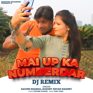 Listen to Mai Up Ka Numberdar song with lyrics from Sachin Sharma
