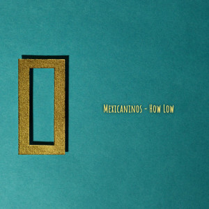 Dengarkan How Low lagu dari Mexicaninos dengan lirik