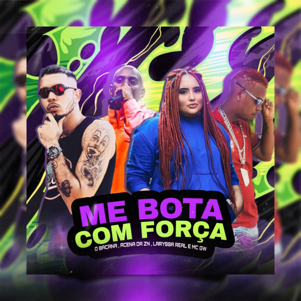 Me Bota Com Força (feat. Laryssa Real & Mc Gw) (Explicit)