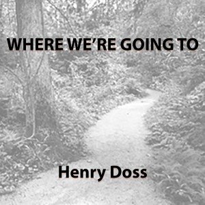 Henry Doss的專輯Where We're Going To