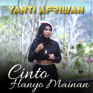 Dengarkan lagu Cinto Hanyo Mainan (Lagu Minang Sedih) nyanyian Yanti Afriwan dengan lirik