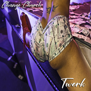 Album Twerk (Explicit) from Change Church