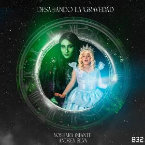 B32的專輯Desafiando La Gravedad (feat. Yoshara Infante & Andrea Silva)