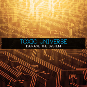 อัลบัม Damage the System ศิลปิน Toxic Universe