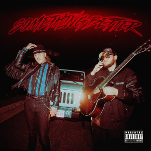 ดาวน์โหลดและฟังเพลง Something Better (Explicit) พร้อมเนื้อเพลงจาก Me Nd Adam