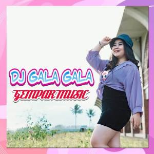 收听gempar music的Gala Gala歌词歌曲