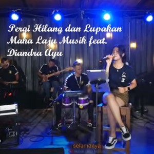 收听Maha Laju Musik的Pergi Hilang Dan Lupakan歌词歌曲