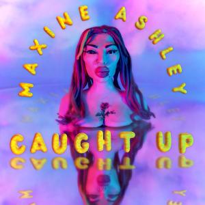 Maxine Ashley的專輯Caught Up (Explicit)