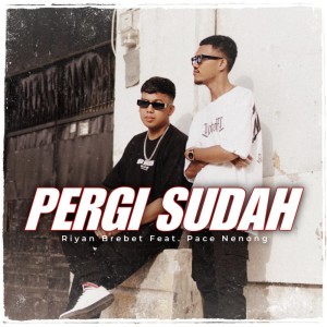 Album PERGI SUDAH from Riyan Brebet
