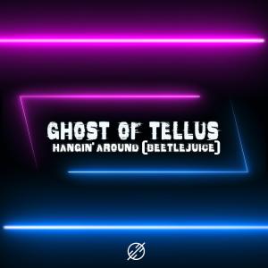 ดาวน์โหลดและฟังเพลง Hangin' Around (Beetlejuice) พร้อมเนื้อเพลงจาก Ghost of Tellus