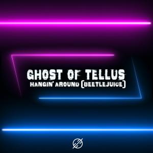 อัลบัม Hangin' Around (Beetlejuice) ศิลปิน Ghost of Tellus