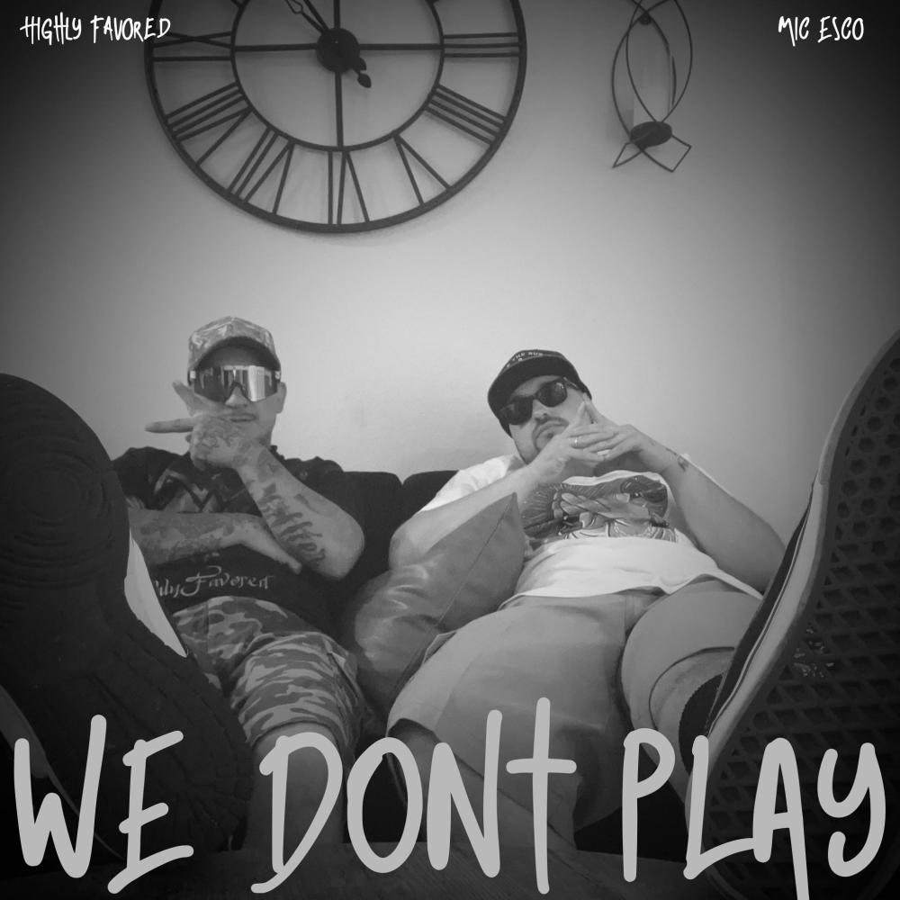We Dont Play (feat. Mic Esco & Dead Sea Scrolls)