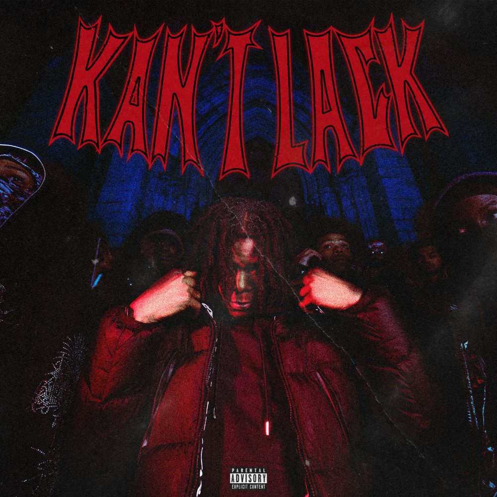Kan't Lack (Explicit)