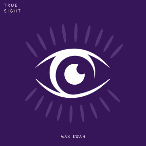 收聽Max Swan的True Sight歌詞歌曲