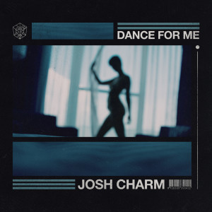 收聽Josh Charm的Dance For Me (Extended Mix)歌詞歌曲