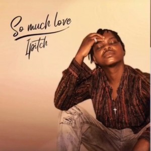 收聽Ipitch的So Much Love歌詞歌曲