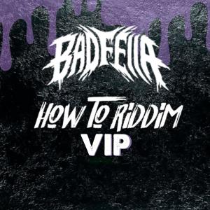 ดาวน์โหลดและฟังเพลง HOW TO RIDDIM VIP พร้อมเนื้อเพลงจาก Badfella