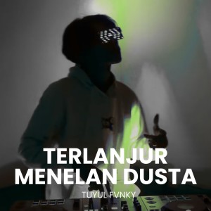 Album Terlanjur Menelan Dusta from Tuyul Fvnky