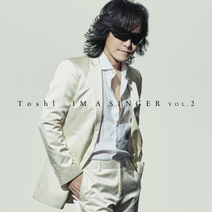 Toshl的專輯Im A Singer Vol. 2