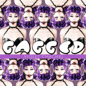 Album Gagged from Violet Chachki