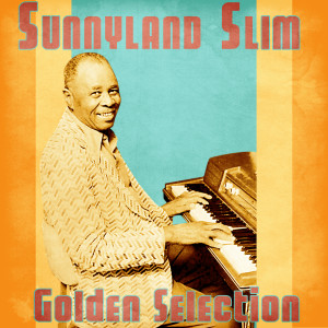 Sunnyland Slim的專輯Golden Selection (Remastered)