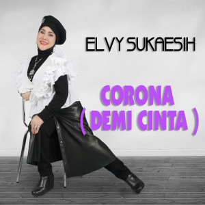 Listen to Corona (Demi Cinta) song with lyrics from Elvy Sukaesih