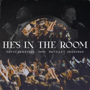David Jennings的專輯He's In The Room (feat. Bethany Jennings)