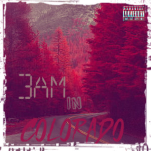 Bos Cya #6的專輯3 A.M In Colorado (Explicit)