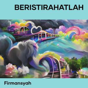 Dengarkan Beristirahatlah lagu dari Firmansyah dengan lirik