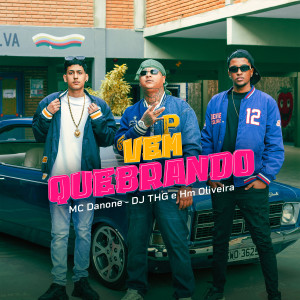 收聽MC Danone的Vem Quebrando歌詞歌曲