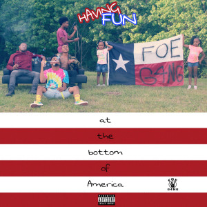 อัลบัม Having Fun at the Bottom of America (Explicit) ศิลปิน FOE G4NG