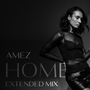 ดาวน์โหลดและฟังเพลง Home (Extended Mix) พร้อมเนื้อเพลงจาก AMEZ