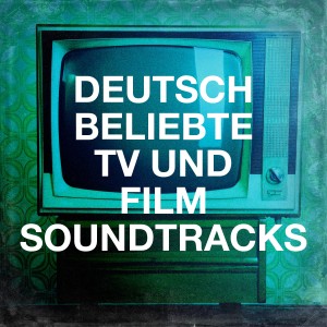 Filmmusik的专辑Deutsche beliebte TV und Film Soundtracks