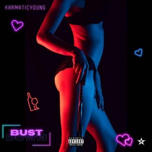 收聽Karmaticyoung的Bust Down (Explicit)歌詞歌曲