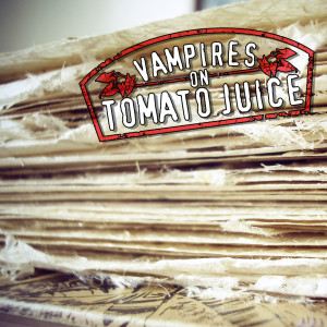 收听Vampires On Tomato Juice的Papers歌词歌曲