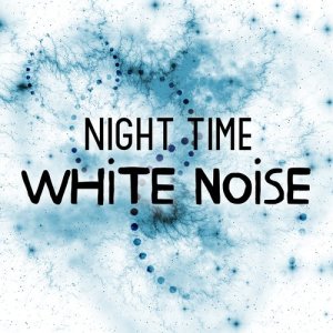 Album Night Time White Noise from Sleep Sounds White Noise