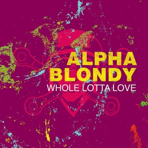ดาวน์โหลดและฟังเพลง Whole Lotta Love พร้อมเนื้อเพลงจาก Alpha Blondy