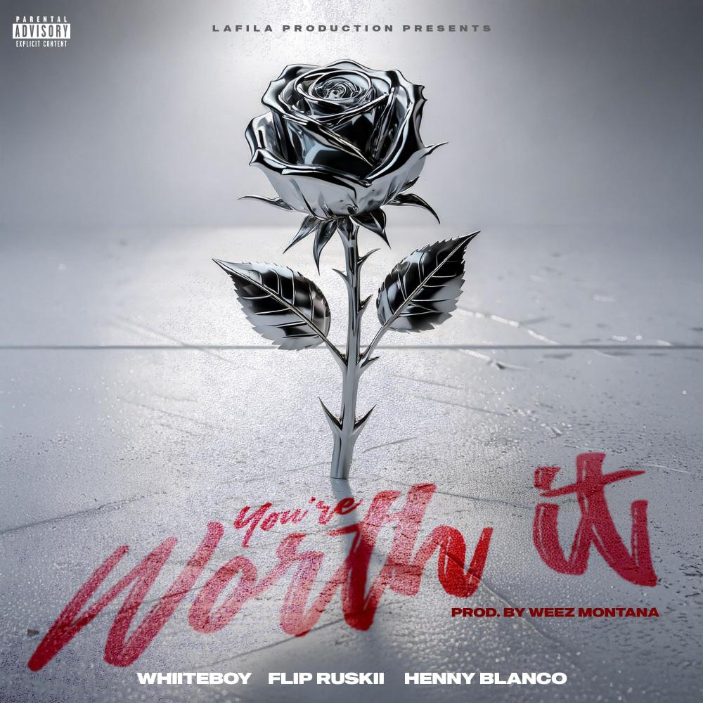 You're Worth It (feat. Whiiteboy, Flip Ruskii & Henny Blanco) (Explicit)