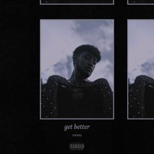 Christo的專輯get better (Explicit)